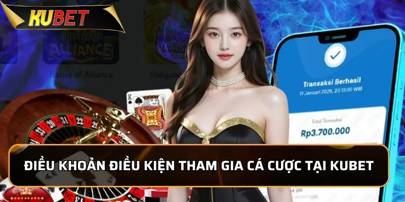 Điều khoản điều kiện tham gia cá cược tại KUBET