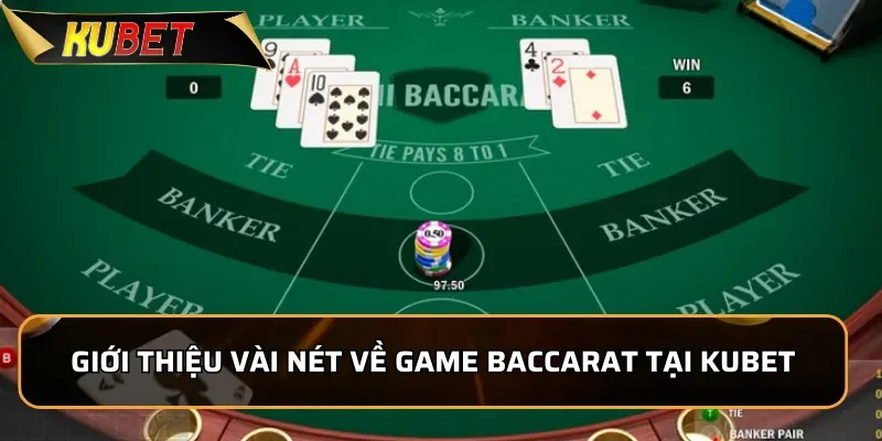Giới thiệu vài nét về game Baccarat tại KUBET